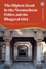 Image for The highest good in the Nicomachean ethics and the Bhagavad Gita  : knowledge, happiness, and freedom