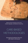 Image for Care-based methodologies  : reimagining qualitative research with youth in US schools