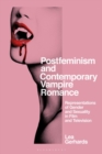 Image for Postfeminism and contemporary vampire romance  : representations of gender and sexuality in film and television
