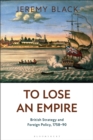 Image for To lose an empire  : British strategy and foreign policy, 1758-90