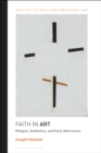 Image for Faith in Art: Religion, Aesthetics, and Early Abstraction