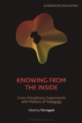 Image for Knowing from the inside  : cross-disciplinary experiments with matters of pedagogy
