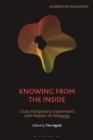 Image for Knowing from the Inside: Cross-Disciplinary Experiments With Matters of Pedagogy