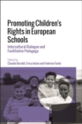 Image for Promoting Children&#39;s Rights in European Schools: Intercultural Dialogue and Facilitative Pedagogy