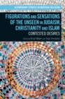 Image for Figurations and Sensations of the Unseen in Judaism, Christianity and Islam