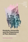 Image for Kenkoku University and the experience of pan-Asianism  : education in the Japanese empire