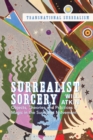Image for Surrealist sorcery: objects, theories, and practices of magic in the Surrealist movement
