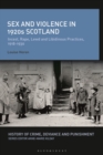 Image for Sex and violence in 1920s Scotland  : incest, rape, lewd and libidinous practices, 1918-1930
