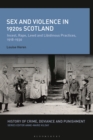 Image for Sex and violence in 1920s Scotland: incest, rape, lewd and libidinous practices, 1918-1930