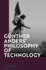 Image for Gèunther Anders&#39; philosophy of technology  : from phenomenology to critical theory