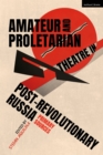Image for Amateur and Proletarian Theatre in Post-Revolutionary Russia