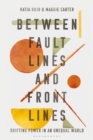 Image for Between fault lines and front lines  : shifting power in an unequal world