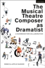 Image for The Musical Theatre Composer as Dramatist: A Handbook for Collaboration
