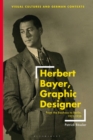 Image for Herbert Bayer, graphic designer  : from the Bauhaus to Berlin, 1921-1938