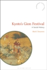 Image for Kyoto&#39;s Gion festival: a social history