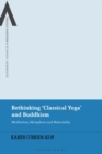 Image for Rethinking &#39;classical yoga&#39; and Buddhism: meditation, metaphors and materiality