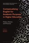 Image for Contextualizing English for academic purposes in higher education  : politics, policies and practices