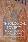 Image for Theological poverty in continental philosophy  : after Christian theology