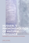 Image for Husserl&#39;s phenomenology of natural language  : intersubjectivity and communality in the Nachlass