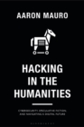 Image for Hacking in the humanities: cybersecurity, speculative fiction, and navigating a digital future