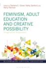 Image for Feminism, adult education and creative possibility  : imaginative responses