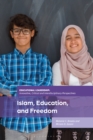 Image for Islam, education, and freedom  : an uncommon perspective on leadership