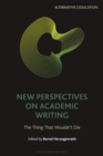 Image for New Perspectives on Academic Writing : The Thing That Wouldn’t Die