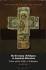 Image for The economy of religion in American literature  : culture and the politics of redemption