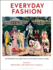 Image for Everyday fashion  : interpreting British clothing since 1600