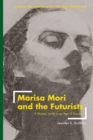 Image for Marisa Mori and the Futurists : A Woman Artist in an Age of Fascism