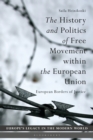 Image for The history and politics of free movement within the European Union  : European borders of justice
