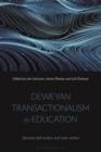 Image for Deweyan transactionalism in education  : beyond self-action and inter-action
