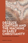 Image for Deleuze, Guattari and the Machine in Early Christianity