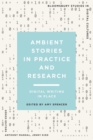 Image for Ambient Stories in Practice and Research : Digital Writing in Place