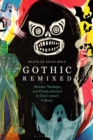Image for Gothic remixed  : monster mashups and Frankenfictions in 21st-century culture