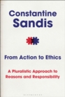 Image for From Action to Ethics: A Pluralistic Approach to Reasons and Responsibility