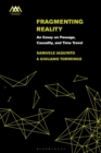 Image for Fragmenting reality: an essay on passage, causality and time travel