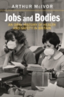 Image for Jobs and bodies  : an oral history of health and safety in Britain