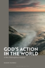 Image for God&#39;s action in the world  : a new philosophical analysis