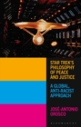Image for Star Trek&#39;s Philosophy of Peace and Justice: A Global, Anti-Racist Approach