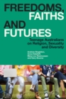 Image for Freedoms, faiths and futures  : teenage Australians on religion, sexuality and diversity
