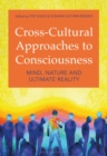 Image for Cross-Cultural Approaches to Consciousness : Mind, Nature, and Ultimate Reality