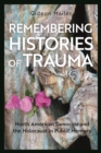 Image for Remembering histories of trauma  : North American genocide and the Holocaust in public memory