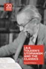Image for J.R.R. Tolkien&#39;s Utopianism and the Classics