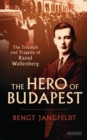 Image for The hero of Budapest  : the triumph and tragedy of Raoul Wallenberg