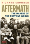 Image for Aftermath  : the makers of the post-war world