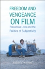 Image for Freedom and vengeance on film  : precarious lives and the politics of subjectivity