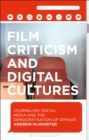 Image for Film criticism and digital cultures  : journalism, social media and the democratisation of opinion
