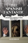 Image for The Spanish fantastic  : contemporary filmmaking in horror, fantasy and sci-fi