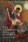Image for The Archangel Michael in Africa  : history, cult, and persona